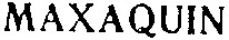 maxaquin