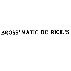 bross'matic de ricil's