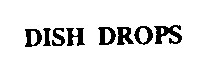 dish drops