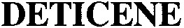 deticene