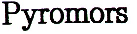 PYROMORS