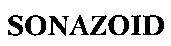 SONAZOID