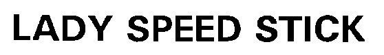 LADy SPEED STICK