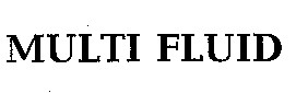 MULTI FLUID