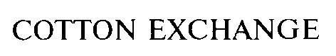 COTTON EXCHANGE