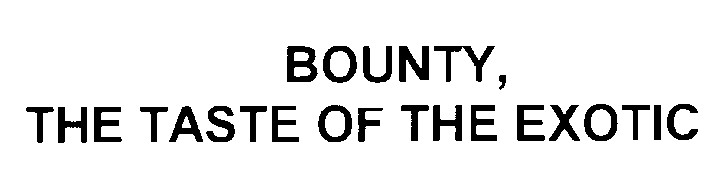 bounty, the taste of the exotic