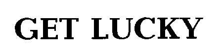 GET LUCKY