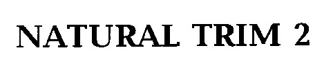 NATURAL TRIM 2