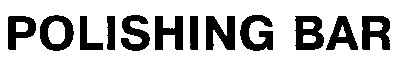 polishing bar