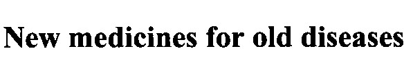 new medicines for old diseases