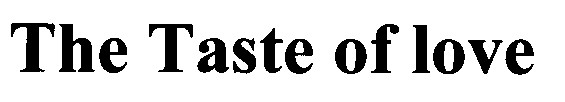 the taste of love
