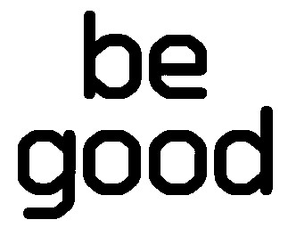 be good