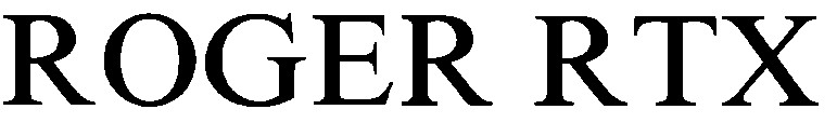 roger rtx