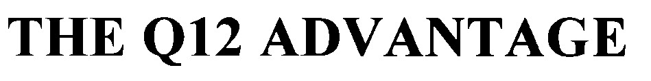 the q12 advantage