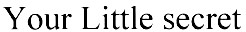 your little secret