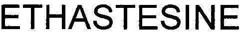 ethastesine