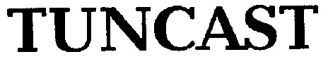 tuncast