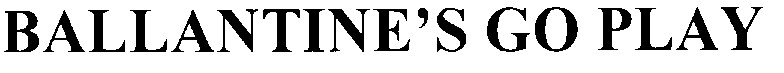 ballantine`s go play