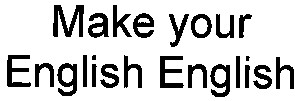 make your english english