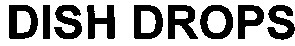 dish drops