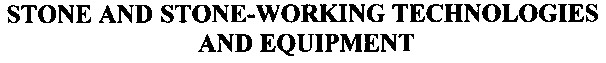stone and stone-working technologies and equipment