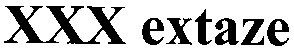 xxx extaze