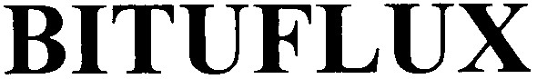 bituflux