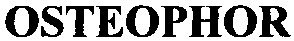 osteophor