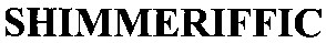 shimmeriffic