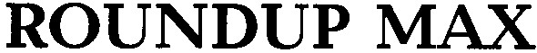 roundup max