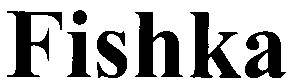 fishka