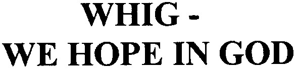 whig-we hope in god