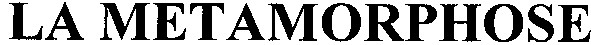 la metamorphose