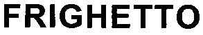 frighetto