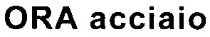 ora acciaio