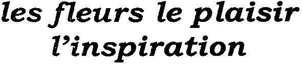 les fleurs le plaisir l`inspiration