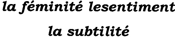 la feminite lesentiment la subtilite