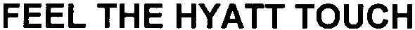 feel the hyatt touch