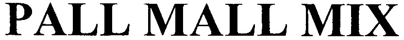 pall mall mix