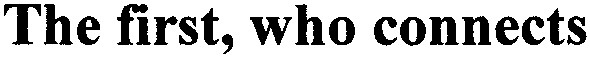 the first who connects
