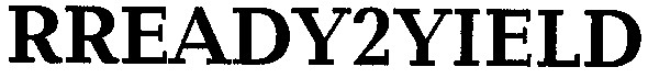 rready 2 yield
