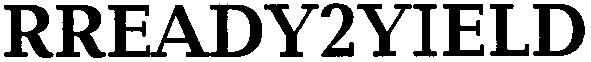 rready 2 yield
