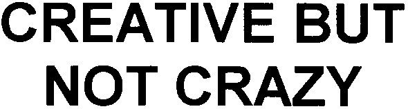 creative but not crazy