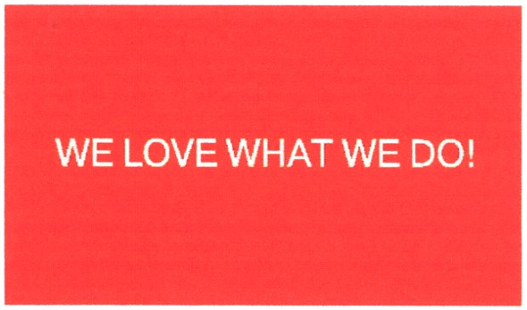 we love what we do!