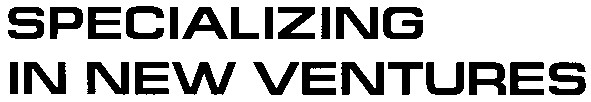 specializing in new ventures