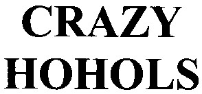 crazy hohols