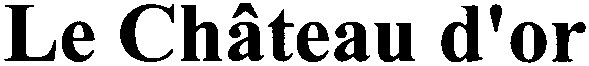 le chateau d`or