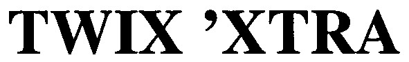 twix `xtra