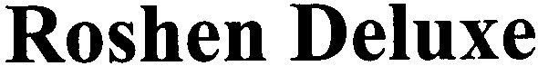 roshen deluxe