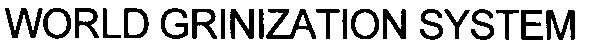 world grinization system